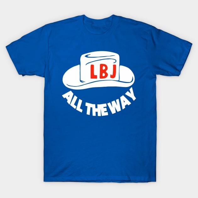All The Way With LBJ - Vintage Political Campaign Button T-Shirt by Yesteeyear